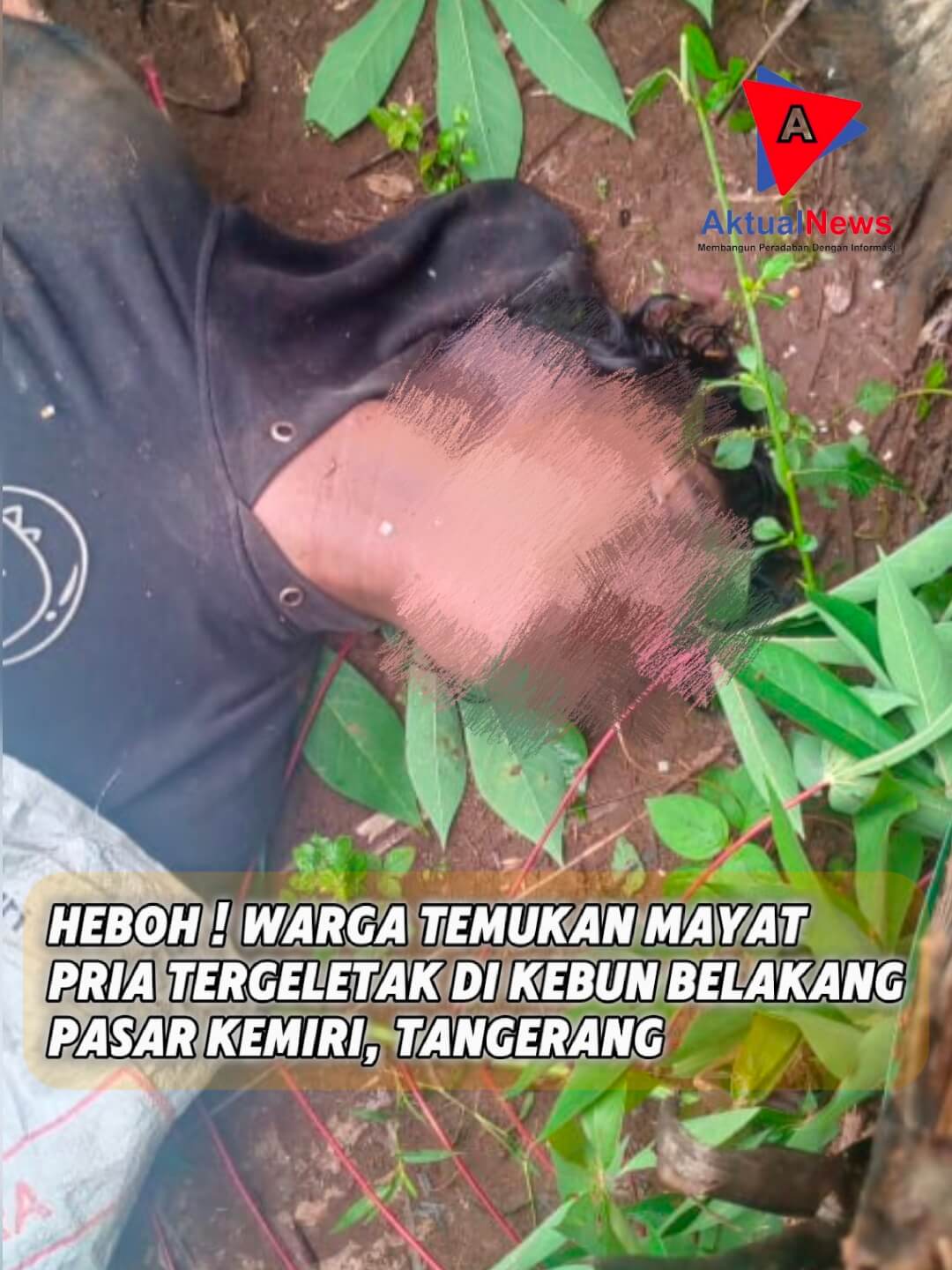 Heboh, Mayat pria ditemukan Tewas di Kebun Belakang Pasar Kemiri, Tangerang