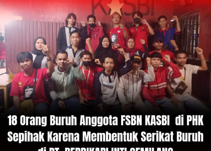 18 Orang Buruh Anggota FSBN KASBI di PHK karena Membentuk Serikat