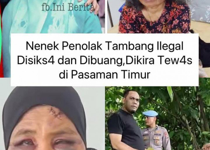 Nenek Penolak Tambang Illegal di Lahannya Sendiri Dihajar dan Dibuang