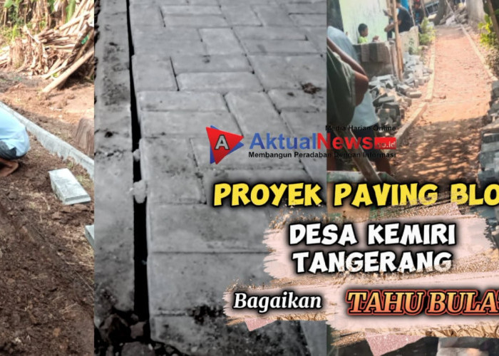 Proyek Paving Block di Desa Kemiri Carut Marut dan Seperti Tahu Bulat