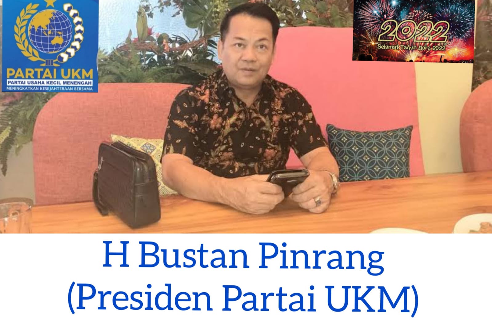 Presiden Partai UKM H Bustan Pinrang: Selamat Tahun Baru 2022, Optimis Berkemajuan!