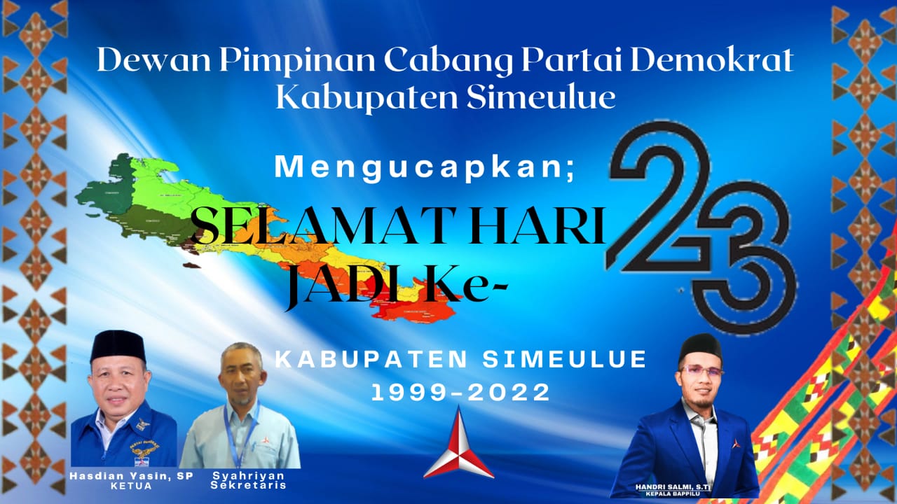 Demokrat Mengucapkan Selamat Hari Jadi Ke-23 Kabupaten Simeulue Tercinta “Mari Satukan Langkah Untuk Per