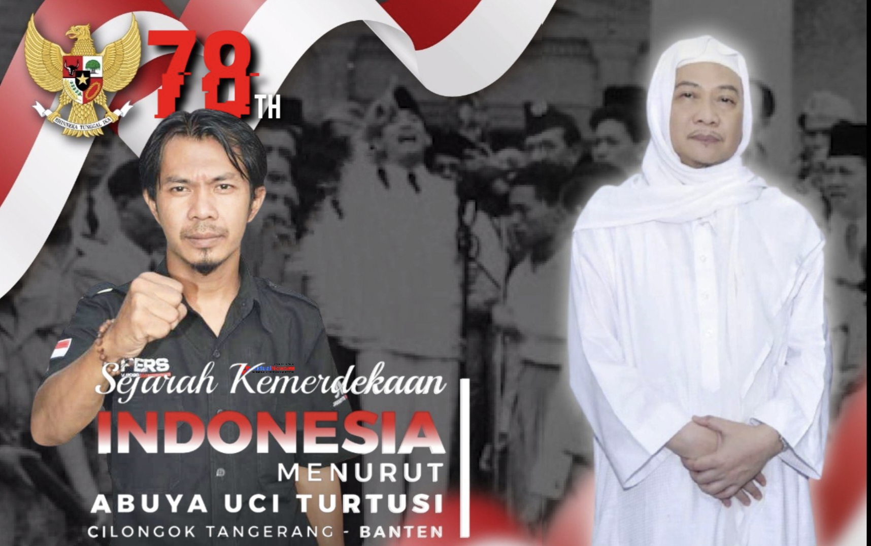 Kemerdekaan Indonesia || Abuya Uci Turtusi, Sejarah Adalah Bapak dari Bangsa Itu Sendiri