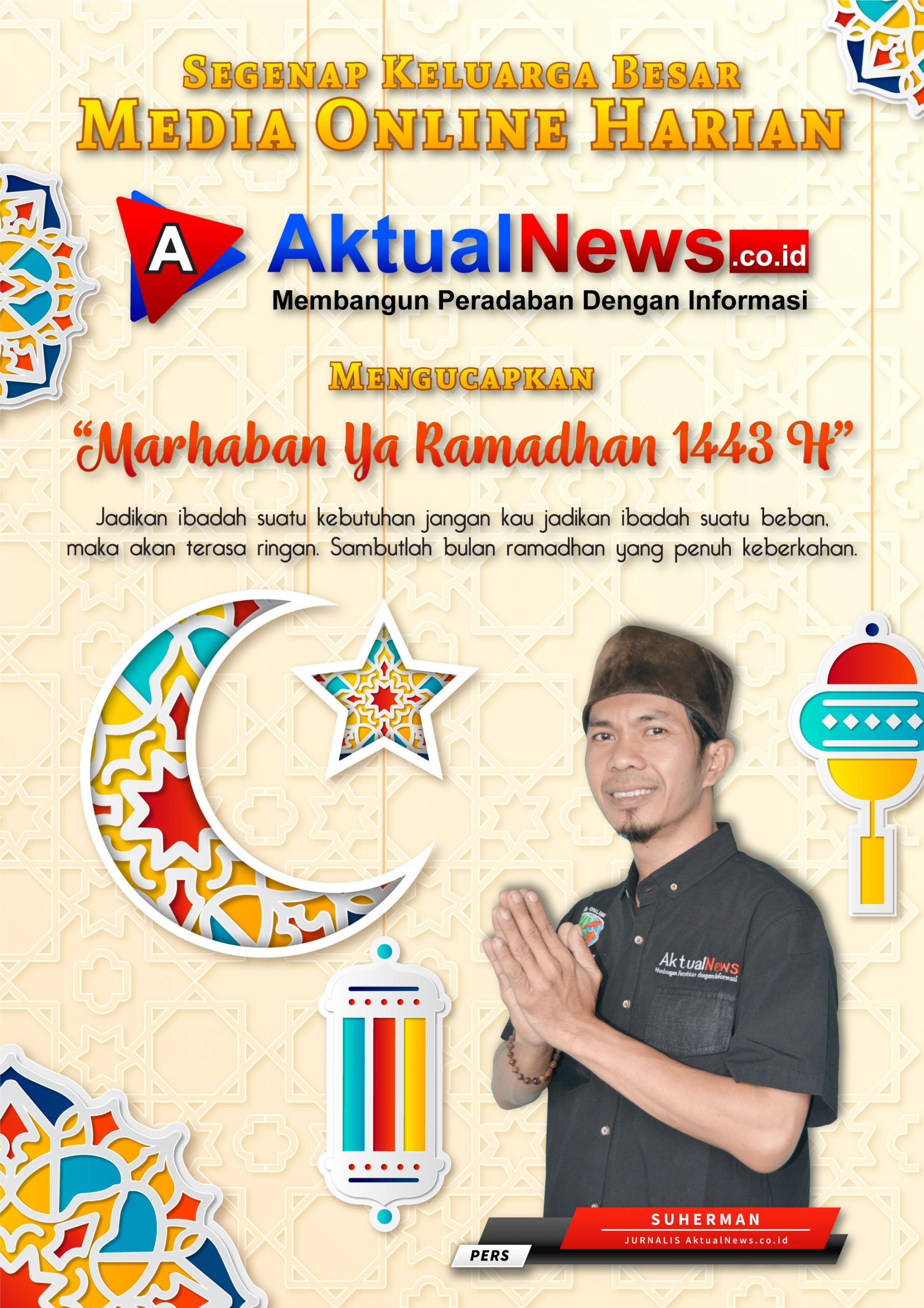 Suhermanroy ; Keagungan dan Kegagahan Bulan Ramadhan Marhaban Ya Ramadhan 1443 H / 2022