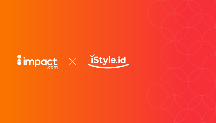 iStyle.id dan impact.com Bekerjasama untuk Meningkatkan Kemampuan Affiliate dan Influencer Marketing di Indone