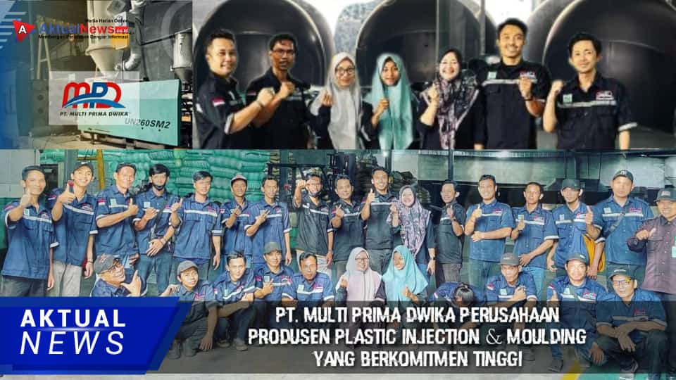 PT. MULTI PRIMA DWIKA Perusahaan Produsen Plastic Injection & Moulding Yang Berkomitmen Tinggi